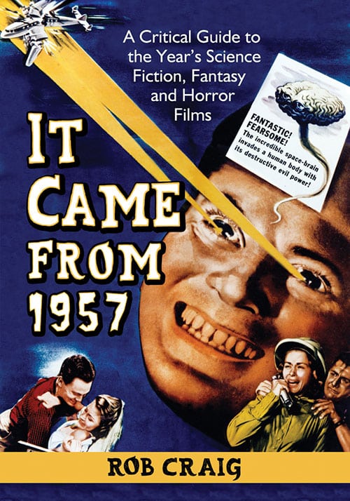 Book cover: It Came from 1957 - A Critical Guide to the Year's Science Fiction, Fantasy and Horror Films