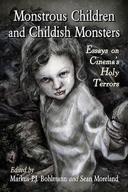 Book cover: Monstrous Children and Childish Monsters - Essays on Cinema's Holy Terrors