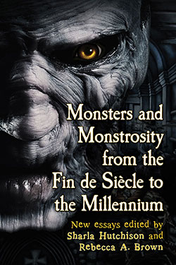 Couverture du livre : Monsters and Monstrosity from the Fin de Siècle to the Millennium - New Essays