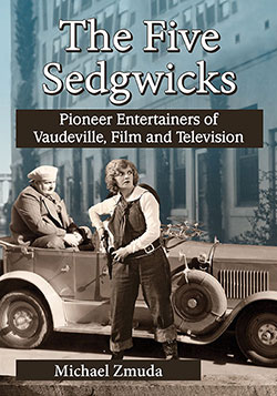 Couverture du livre : The Five Sedgwicks - Pioneer Entertainers of Vaudeville, Film and Television