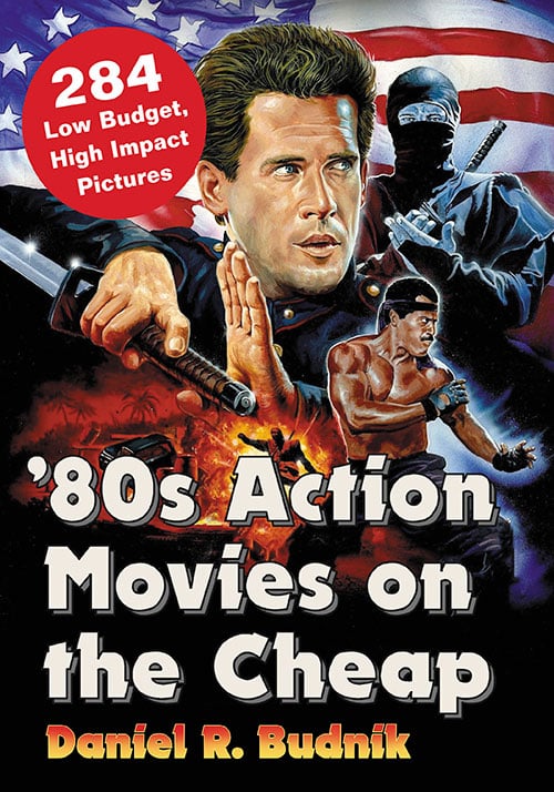 Couverture du livre : '80s Action Movies on the Cheap - 284 Low Budget, High Impact Pictures
