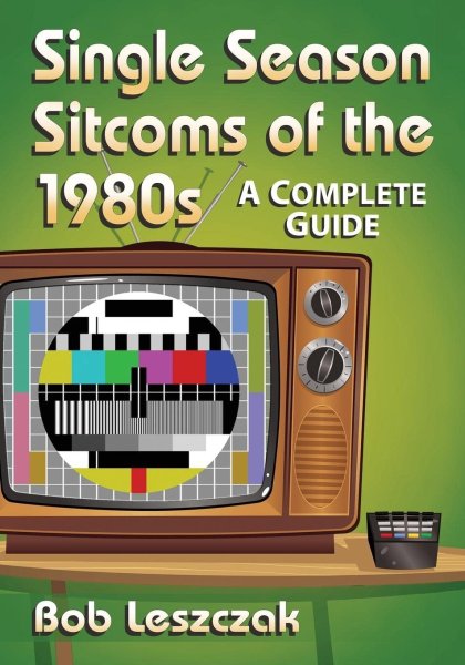 Couverture du livre : Single Season Sitcoms of the 1980s - A Complete Guide