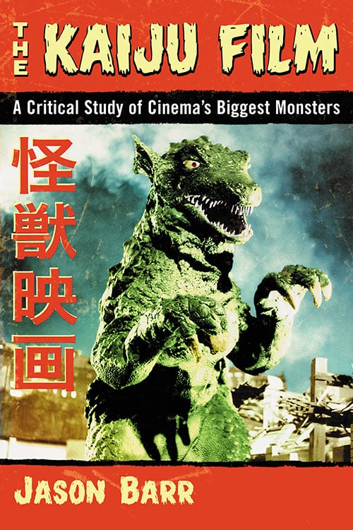 Couverture du livre : The Kaiju Film - A Critical Study of Cinema's Biggest Monsters