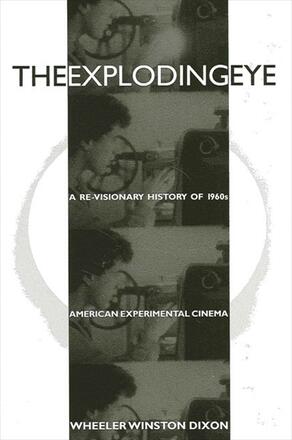 Book cover: The Exploding Eye - A Re-Visionary History of 1960s American Experimental Cinema