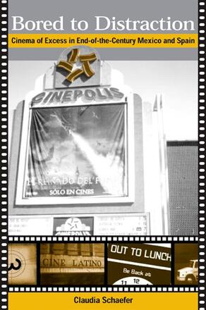 Couverture du livre : Bored to Distraction - Cinema of Excess in End-of-the-Century Mexico and Spain