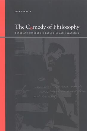 Couverture du livre : The Comedy of Philosophy - Sense and Nonsense in Early Cinematic Slapstick
