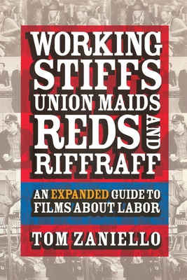 Couverture du livre : Working Stiffs, Union Maids, Reds, and Riffraff - An Expanded Guide to Films about Labor