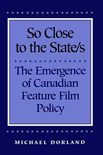 Couverture du livre : So Close to the States - The Emergence of Canadian Feature Film Policy