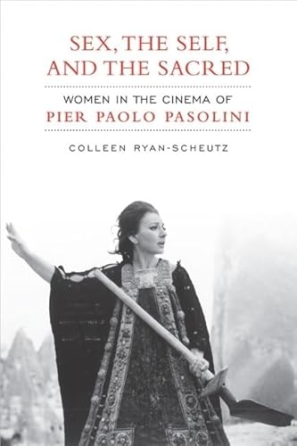 Book cover: Sex, the Self, and the Sacred - Women in the Cinema of Pier Paolo Pasolini