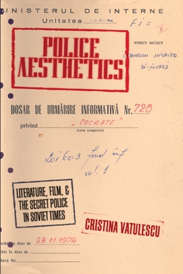 Book cover: Police Aesthetics - Literature, Film, and the Secret Police in Soviet Times