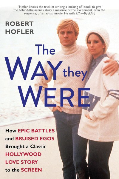 Book cover: The Way They Were - How Epic Battles and Bruised Egos Brought a Classic Hollywood Love Story to the Screen