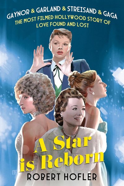 Couverture du livre : A Star Is Reborn - The Most Filmed Hollywood Story of Love Found and Lost