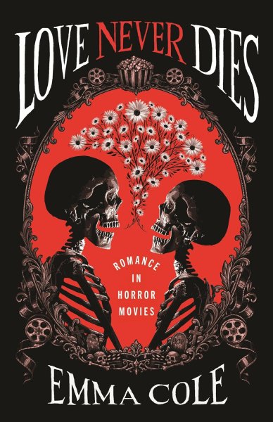 Book cover: Love Never Dies - Romance in Horror Movies