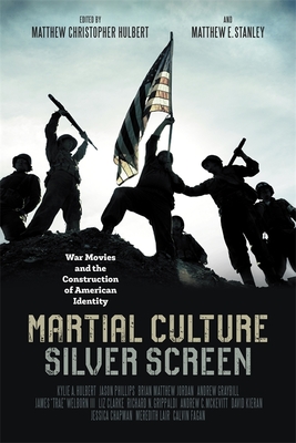 Book cover: Martial Culture, Silver Screen - War Movies and the Construction of American Identity