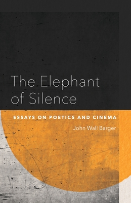Book cover: The Elephant of Silence - Essays on Poetics and Cinema