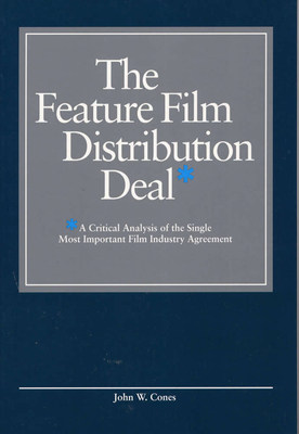 Couverture du livre : The Feature Film Distribution Deal - A Critical Analysis of the Single Most Important Film Industry Agreement