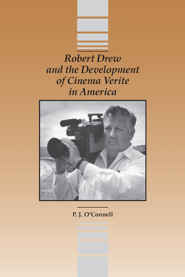 Book cover: Robert Drew and the Development of Cinema Verite in America