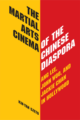 Book cover: The Martial Arts Cinema of the Chinese Diaspora - Ang Lee, John Woo, and Jackie Chan in Hollywood