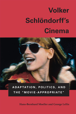 Book cover: Volker Schlondorff's Cinema - Adaptation, Politics, and the ":Movie-Appropriate":