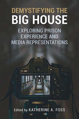 Couverture du livre : Demystifying the Big House - Exploring Prison Experience and Media Representations