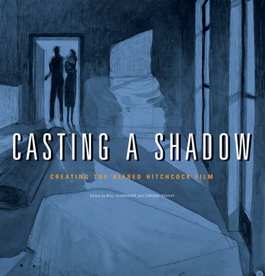 Couverture du livre : Casting a Shadow - Creating the Alfred Hitchcock Film