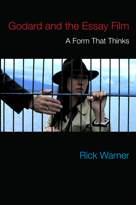 Book cover: Godard and the Essay Film - A Form That Thinks