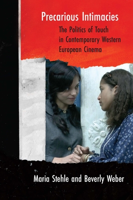 Couverture du livre : Precarious Intimacies - The Politics of Touch in Contemporary Western European Cinema