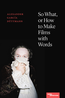 Couverture du livre : So What, or How to Make Films with Words