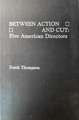 Book cover: Between Action and Cut - Five American Directors