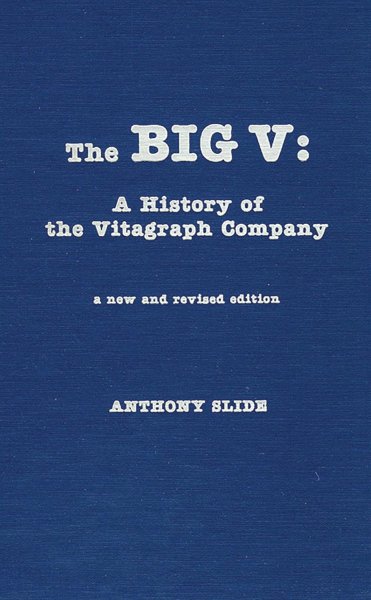 Book cover: The Big V - A History of the Vitagraph Company