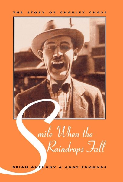 Book cover: Smile When the Raindrops Fall - The Story of Charley Chase