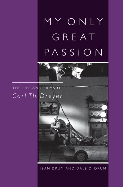 Book cover: My Only Great Passion - The Life and Films of Carl Th. Dreyer