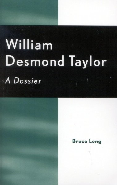 Book cover: William Desmond Taylor - A Dossier