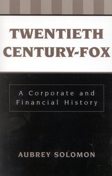 Book cover: Twentieth Century-Fox - A Corporate and Financial History