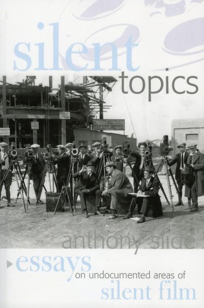 Book cover: Silent Topics - Essays on Undocumented Areas of Silent Film