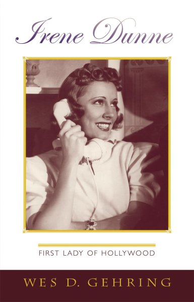Book cover: Irene Dunne - First Lady of Hollywood