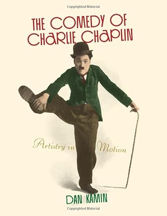 Book cover: The Comedy of Charlie Chaplin - Artistry in Motion
