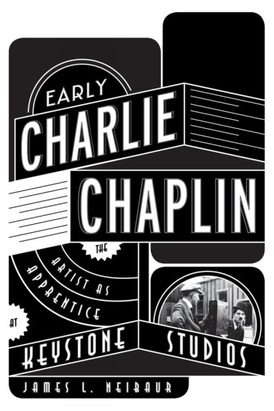 Book cover: Early Charlie Chaplin - The Artist as Apprentice at Keystone Studios