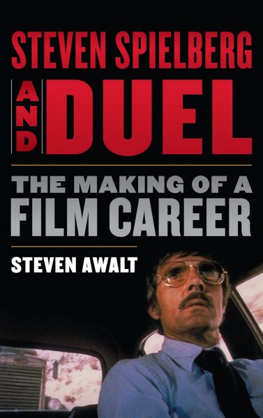 Couverture du livre : Steven Spielberg and Duel - The Making of a Film Career