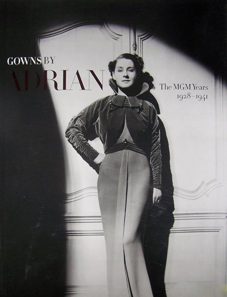 Book cover: Gowns by Adrian - The MGM Years 1928-1941