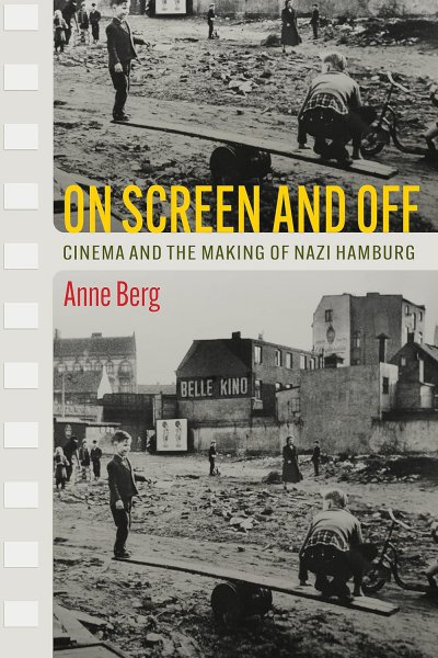 Couverture du livre : On Screen and Off - Cinema and the Making of Nazi Hamburg