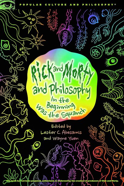 Couverture du livre : Rick and Morty and Philosophy - In the Beginning Was the Squanch