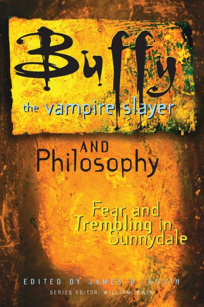 Couverture du livre : Buffy the Vampire Slayer and Philosophy - Fear and Trembling in Sunnydale