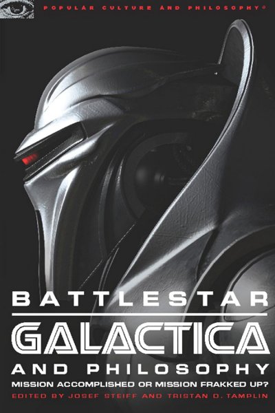 Couverture du livre : Battlestar Galactica and Philosophy - Mission Accomplished or Mission Frakked Up?
