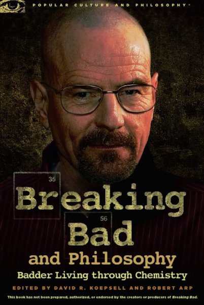 Book cover: Breaking Bad and Philosophy - Badder Living through Chemistry