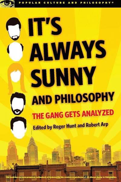 Couverture du livre : It's Always Sunny and Philosophy - The Gang Gets Analyzed