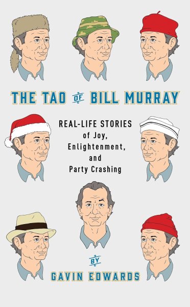 Couverture du livre : The Tao of Bill Murray - Real-Life Stories of Joy, Enlightenment, and Party Crashing