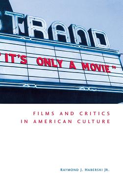 Book cover: It's Only a Movie! Films and Critics in American Culture