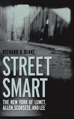 Book cover: Street Smart - The New York of Lumet, Allen, Scorsese, and Lee