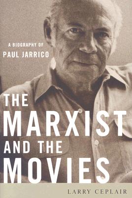 Couverture du livre : The Marxist and the Movies - A Biography of Paul Jarrico